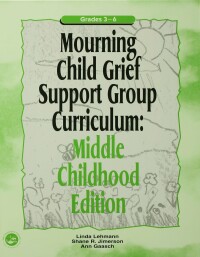 Cover image: Mourning Child Grief Support Group Curriculum 1st edition 9781583910993
