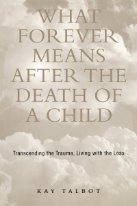 Omslagafbeelding: What Forever Means After the Death of a Child 1st edition 9781138140165