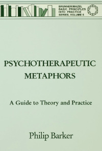 表紙画像: Psychotherapeutic Metaphors: A Guide To Theory And Practice 1st edition 9781138462892