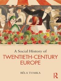 Omslagafbeelding: A Social History of Twentieth-Century Europe 1st edition 9780415628433