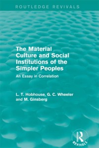Cover image: The Material Culture and Social Institutions of the Simpler Peoples (Routledge Revivals) 1st edition 9780415816755