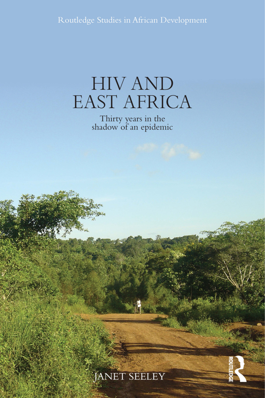 HIV and East Africa Thirty Years in the Shadow of an Epidemic 1st Edition
