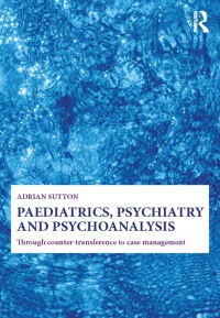 Imagen de portada: Paediatrics, Psychiatry and Psychoanalysis 1st edition 9780415692656