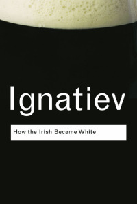 صورة الغلاف: How the Irish Became White 1st edition 9780415963091