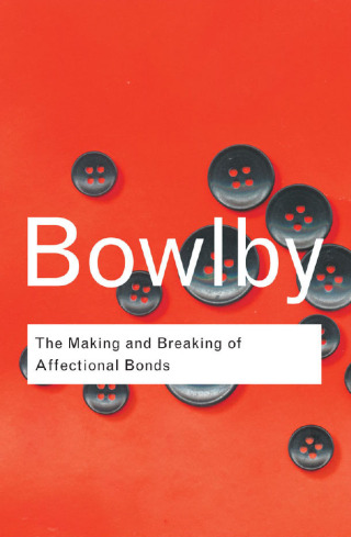 Cover image: The Making and Breaking of Affectional Bonds 1st edition 9781138834583