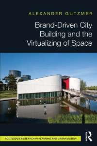 Omslagafbeelding: Brand-Driven City Building and the Virtualizing of Space 1st edition 9780415815345