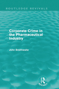 Immagine di copertina: Corporate Crime in the Pharmaceutical Industry (Routledge Revivals) 1st edition 9780415815642