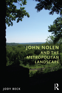 Omslagafbeelding: John Nolen and the Metropolitan Landscape 1st edition 9780415664844
