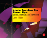 صورة الغلاف: Adobe Premiere Pro Power Tips 1st edition 9780415657075