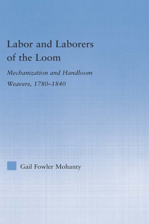 Labor and Laborers of the Loom: Mechanization and Handloom Weavers, 1780-1840, 1st Edition - FULL INSTANT DOWNLOAD | PDF DOCX EPUB