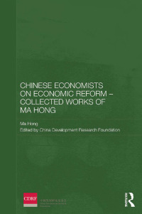 Cover image: Chinese Economists on Economic Reform - Collected Works of Ma Hong 1st edition 9781138595842