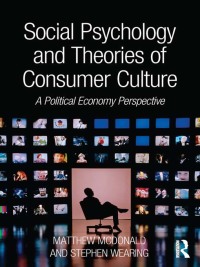表紙画像: Social Psychology and Theories of Consumer Culture 1st edition 9780415560030
