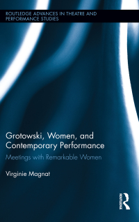 Cover image: Grotowski, Women, and Contemporary Performance 1st edition 9780415813594
