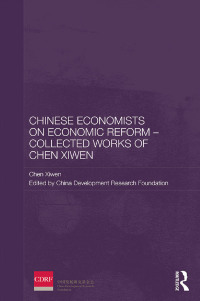 Cover image: Chinese Economists on Economic Reform – Collected Works of Chen Xiwen 1st edition 9781138595811
