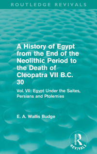 Titelbild: A History of Egypt from the End of the Neolithic Period to the Death of Cleopatra VII B.C. 30 (Routledge Revivals) 1st edition 9780415810951