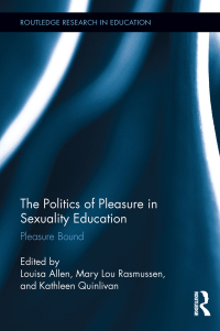 Imagen de portada: The Politics of Pleasure in Sexuality Education 1st edition 9781138286771