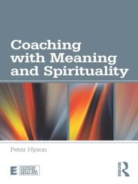 صورة الغلاف: Coaching with Meaning and Spirituality 1st edition 9780415597463