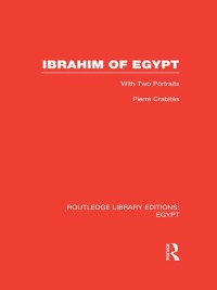 表紙画像: Ibrahim of Egypt (RLE Egypt) 1st edition 9781138118676