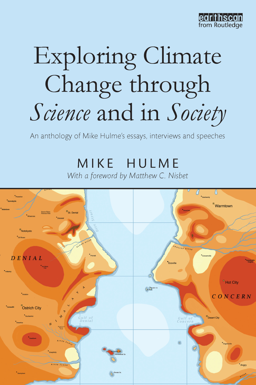 Exploring Climate Change through Science and in Society An anthology of Mike Hulme’s essays, interviews and speeches 1st Edition