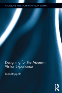 Cover image: Designing for the Museum Visitor Experience 1st edition 9780415891844