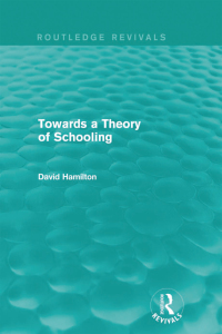 Cover image: Towards a Theory of Schooling (Routledge Revivals) 1st edition 9780415857086