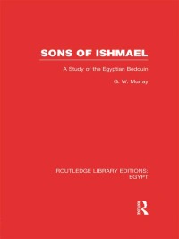 Cover image: Sons of Ishmael (RLE Egypt) 1st edition 9780415811231