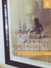 Cover image: Phototherapy and Therapeutic Photography in a Digital Age 1st edition 9780415667364