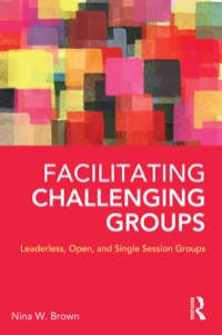 Cover image: Facilitating Challenging Groups 1st edition 9780415857154
