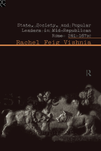 表紙画像: State, Society and Popular Leaders in Mid-Republican Rome 241-167 B.C. 1st edition 9780415620161