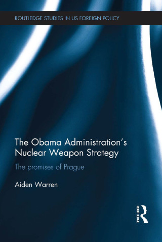 Cover image: The Obama Administration's Nuclear Weapon Strategy 1st edition 9780415536042