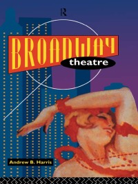 صورة الغلاف: Broadway Theatre 1st edition 9781138473263