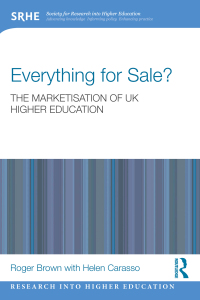 Cover image: Everything for Sale? The Marketisation of UK Higher Education 1st edition 9780415809795
