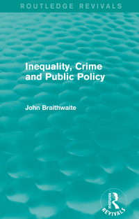Omslagafbeelding: Inequality, Crime and Public Policy (Routledge Revivals) 1st edition 9780415858120