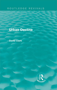 Imagen de portada: Urban Decline (Routledge Revivals) 1st edition 9780415858137