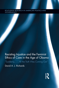 Titelbild: Resisting Injustice and the Feminist Ethics of Care in the Age of Obama 1st edition 9780415662291