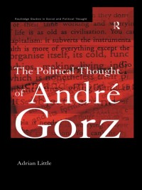Cover image: The Political Thought of Andre Gorz 1st edition 9780415862431