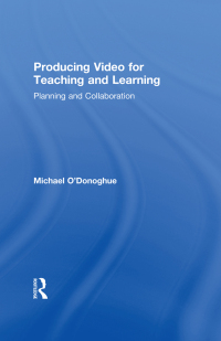 表紙画像: Producing Video For Teaching and Learning 1st edition 9780415661423