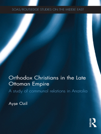 Cover image: Orthodox Christians in the Late Ottoman Empire 1st edition 9781138108073