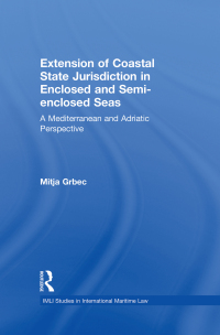 Cover image: The Extension of Coastal State Jurisdiction in Enclosed or Semi-Enclosed Seas 1st edition 9780415640442