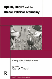 صورة الغلاف: Opium, Empire and the Global Political Economy 1st edition 9780415215008