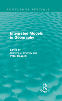 Cover image: Integrated Models in Geography (Routledge Revivals) 1st edition 9780415658683