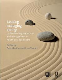 Cover image: Leading, Managing, Caring: Understanding Leadership and Management in Health and Social Care 1st edition 9780415658508