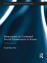 Cover image: State-centric to Contested Social Governance in Korea 1st edition 9781138851788