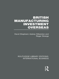 Cover image: British Manufacturing Investment Overseas (RLE International Business) 1st edition 9780415657761