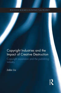 Imagen de portada: Copyright Industries and the Impact of Creative Destruction 1st edition 9781138786561