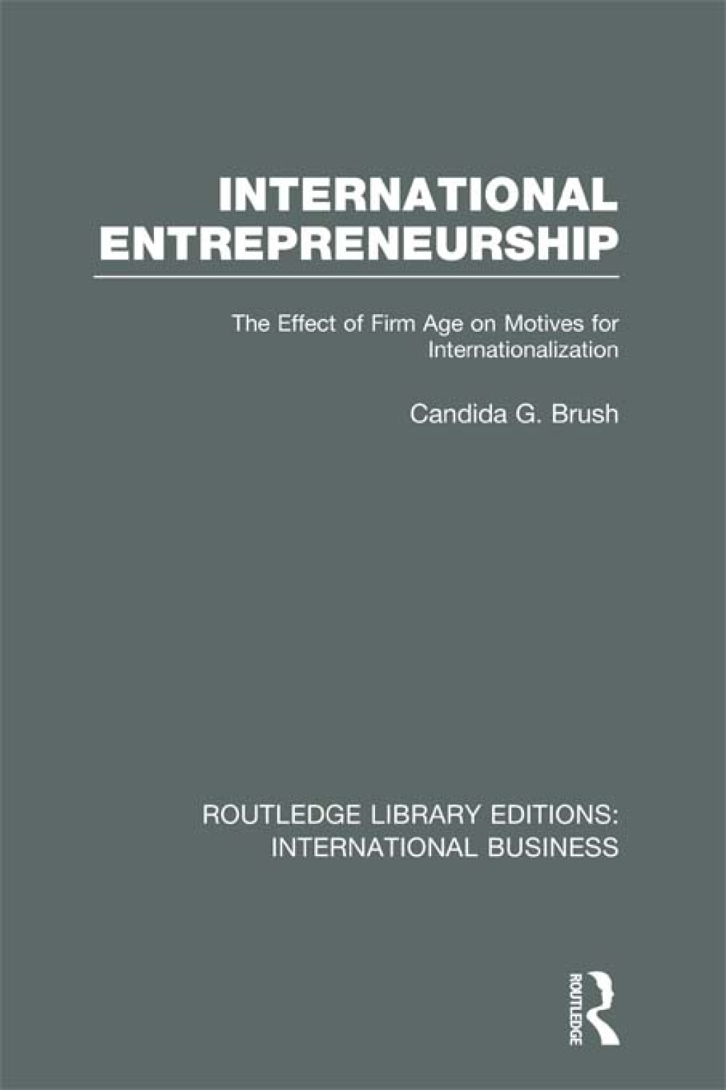 International Entrepreneurship (RLE International Business) The Effect of Firm Age on Motives for Internationalization 1st Edition