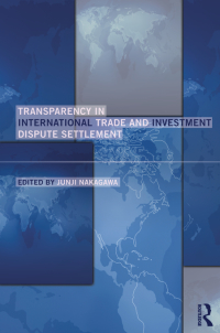 Cover image: Transparency in International Trade and Investment Dispute Settlement 1st edition 9780415705868