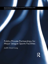 Omslagafbeelding: Public-Private Partnerships for Major League Sports Facilities 1st edition 9780415629799