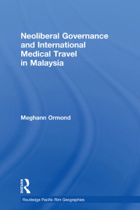 Cover image: Neoliberal Governance and International Medical Travel in Malaysia 1st edition 9781138910560