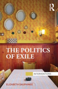 Immagine di copertina: The Politics of Exile 1st edition 9780415640848